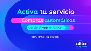 Pasos para activar tu servicio de compras automáticas  Altice Dominicana [upl. by Ehsom]