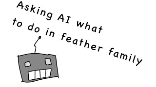 Asking AI what to do in feather family [upl. by Atyekram]