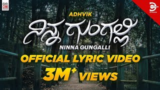 Adhvik  Ninna Gungalli Official Lyric Video [upl. by Nnylyt]