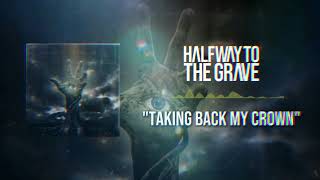 Halfway to the Grave  Taking Back My Crown Official Visualizer [upl. by Lenzi]