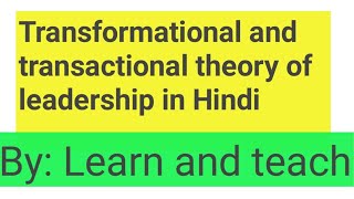 Transformational and Transactional leadership theory [upl. by Malda]