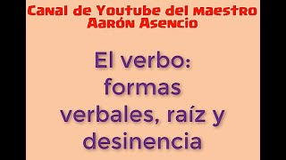 El verbo formas verbales raíz y desinencia [upl. by Oiratno]