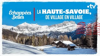 La HauteSavoie de village en village  Échappées belles [upl. by Landahl154]