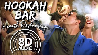 Hookah Bar 8D Audio  Khiladi 786  Himesh Reshammiya  Akshay Kumar  Asin  Vineet Singh [upl. by Garmaise]