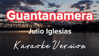 GUANTANAMERA  JULIO IGLESIAS  KARAOKE VERSION [upl. by Yelsa]