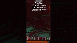 Day 5 of transforming The Nether to Warped Forest [upl. by Uella]