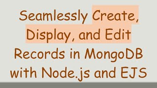 Seamlessly Create Display and Edit Records in MongoDB with Nodejs and EJS [upl. by Yarehs306]