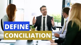 Define Conciliation  Understand with Easy Video [upl. by Gilmour]