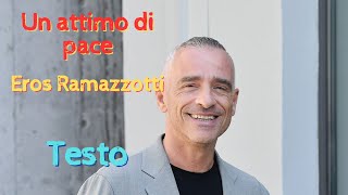 Un attimo di pace  Eros Ramazzotti  Testo [upl. by Anawad]