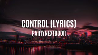 Control  PARTYNEXTDOOR Lyrics [upl. by Kavanagh156]