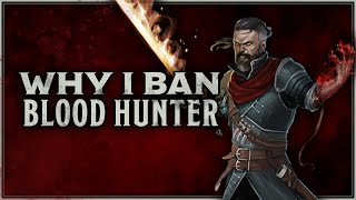 Why I Ban Matt Mercers Blood Hunter Class [upl. by Lletram262]