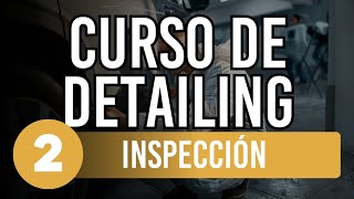 CURSO de DETAILING para PRINCIPIANTES 2 Inspección [upl. by Weitzman]