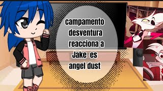 campamento desventura 🏕️ reacciona a Jake es Angel dust•°parte 1°• [upl. by Hsirrehc]