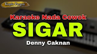 SIGAR  DENNY CAKNAN  KARAOKE LIRIK VERSI KOPLO PARGOY  NADA COWOK [upl. by Mraz]