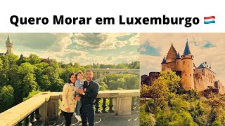 Como é Morar na EuropaLuxemburgo Imigração o que saber🇱🇺 🇱🇺 [upl. by Fleur]