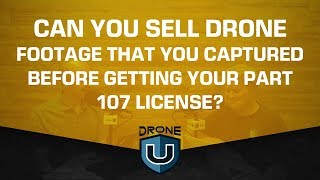 Can You Sell Drone Footage That You Captured Before Getting Your Part 107 License [upl. by Oiralednac]