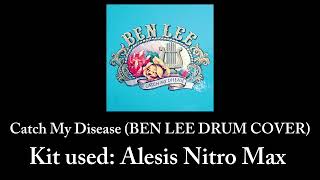 Catch My Disease BEN LEE DRUM COVER [upl. by Yleme]