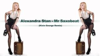 Alexandra Stan  Mr Saxobeat  Klein George Remix [upl. by Jacob617]