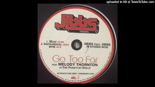 Jibbs feat Melody Thornton  Go Too Far [upl. by Aimo]