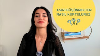 Aşırı Düşünme Hastalığından OVERTHİNK ten Nasıl Kurtuluruz [upl. by Jaenicke]