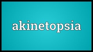 Akinetopsia Meaning [upl. by Boaten71]