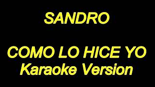 Sandro  Como Lo Hice Yo Karaoke Lyrics NUEVO [upl. by Einhpad402]