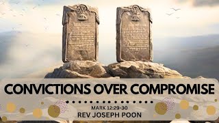 Convictions Over Compromise  The Greatest Commandment Series  26th May 2020  Rev Joseph Poon [upl. by Roque]