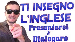 PRESENTARSI E DIALOGARE IN INGLESE  LEZIONE 12 DEL MIGLIOR CORSO INGLESE ONLINE [upl. by Candless]