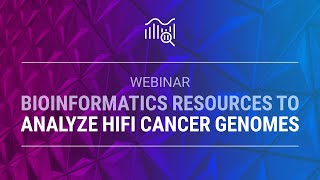 Bioinformatics resources to analyze HiFi cancer genomes [upl. by Fuld]