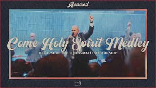 Come Holy Spirit Medley  BOTT 2023  POA Worship [upl. by Lilith]