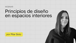 Webinar quotPrincipios de diseño de espacios interioresquot [upl. by Nicol372]