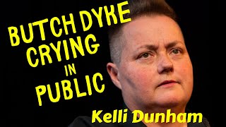 The Beauty of Crying In Public Esp as a Butch Dyke Kelli Dunham comedy video [upl. by Dryfoos]