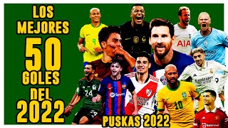 LOS MEJORES 50 GOLES DEL 2022  GOLES DE PREMIO PUSKÁS 2022 [upl. by Yarak]