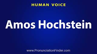 How To Pronounce Amos Hochstein [upl. by Akli]