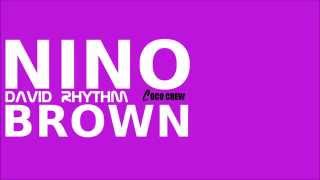 David Rhythm  Nino Brown [upl. by Chaing343]