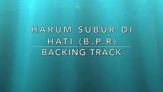 Harum Subur Di Hati BPR  Backing Track [upl. by Ettezyl]