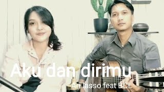 ARI LASSO feat BCL  AKU DAN DIRIMU COVER TEMAN SEKELAS [upl. by Nayek16]