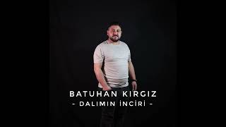 Batuhan Kırgız  Dalımın İnciri [upl. by Ahsercel]