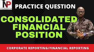 How To Prepare Consolidated Statement of Financial Position  ACCAICAGCIMACFACPA [upl. by Dlawso624]