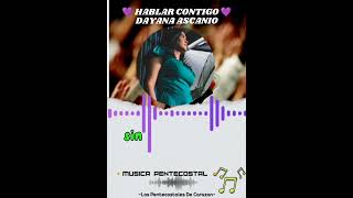 Hablar Contigo  Dayana Ascanio👉 Música IPUC👈 [upl. by Micki]