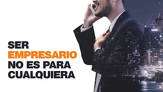 Ser EMPRESARIO no es para cualquiera [upl. by Vescuso]