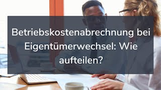 Betriebskostenabrechnung bei Eigentümerwechsel  Wie aufteilen [upl. by Kohsa190]