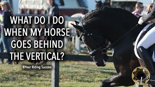 WHAT DO I DO WHEN MY HORSE GOES BEHIND THE VERTICAL  Dressage Mastery TV Episode 193 [upl. by Thetes899]