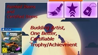 Rocket League  Certified and Painted Items  One Better  Certifiable  Budding Artist [upl. by Bradstreet]