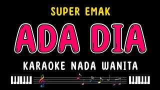 ADA DIA  Karaoke Nada Wanita  SUPER EMAK [upl. by Irbmac]