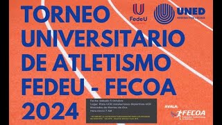 Torneo Universitario de Atletismo FEDEU UNED  FECOA 2024 [upl. by Cuyler]