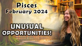 Pisces February 2024 UNUSUAL OPPORTUNITIES Surprise Options from Rare Alignment Astrology [upl. by Whall67]