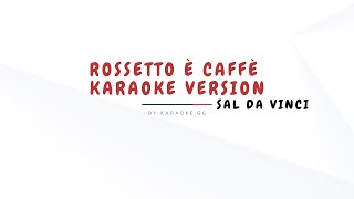 ROSSETTO E CAFFÈSAL DA VINCI KARAOKE VERSION [upl. by Ravi]