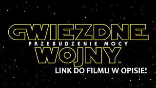 Gwiezdne Wojny Przebudzenie Mocy  2015  Cały Film Lektor PL CDAZALUKAJ [upl. by Anemolihp]