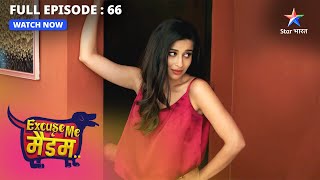 FULL EPISODE 66  Excuse Me Madam  Sanam bana Madam ki kamar ka chhalla  एक्सक्यूज़ मी मैडम [upl. by Krishnah]